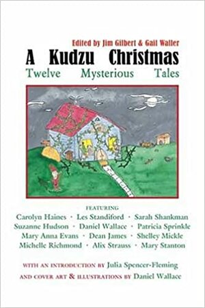 A Kudzu Christmas: Twelve Mysterious Tales by Carolyn Haines, Michelle Richmond, Suzanne Hudson, Patricia Sprinkle, Dean A. James, Shelley Fraser Mickle, Mary Stanton, Sarah Shankman, Jim Gilbert, Alix Strauss, Gail Waller, Mary Anna Evans, Les Standiford, Daniel Wallace