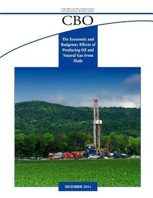 The Economic and Budgetary Effects of Producing Oil and Natural Gas From Shale by Congressional Budget Office