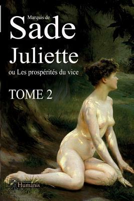 Juliette Ou Les Prospérités Du Vice - Tome2 by Marquis de Sade