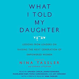 What I Told My Daughter by Nina Tassler