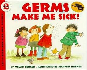 Germs Make Me Sick! by Melvin A. Berger, Marylin Hafner