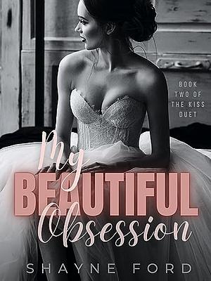 My Beautiful Obsession by Shayne Ford, Shayne Ford