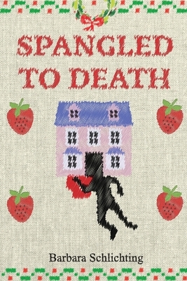 Spangled to Death: A White House Dollhouse Store Mystery by Barbara Schlichting