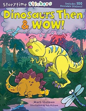 Storytime Stickers: Dinosaurs Then & Wow! by Mark Shulman