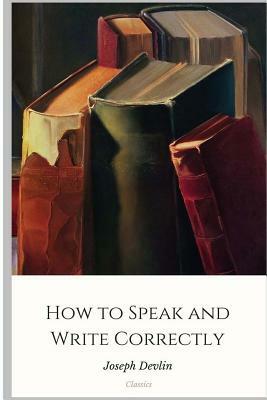 How to Speak and Write Correctly by Joseph Devlin