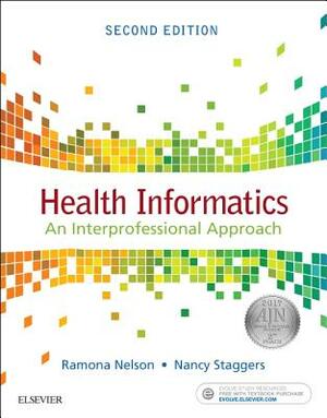 Health Informatics: An Interprofessional Approach by Ramona Nelson, Nancy Staggers