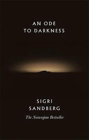 An Ode to Darkness by Sigri Sandberg