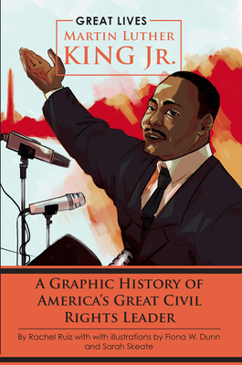 Martin Luther King Jr.: A Graphic History of America's Great Civil Rights Leader by Rachel Ruiz