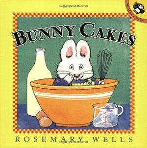 Bunny Cakes by Rosemary Wells