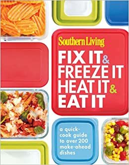 Fix It & Freeze It/Heat It & Eat It: A quick-cook guide to over 200 make-ahead dishes by Susan Hernandez Ray