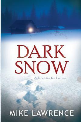 Dark Snow: A Struggle for Justice by Mike Lawrence