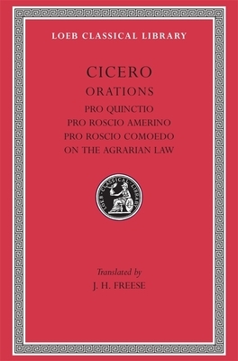 Pro Quinctio. Pro Roscio Amerino. Pro Roscio Comoedo. on the Agrarian Law by Marcus Tullius Cicero