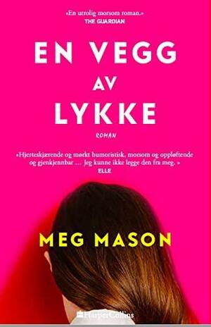 En vegg av lykke by Meg Mason