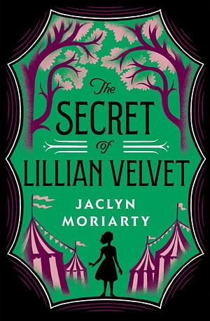 The Secret of Lillian Velvet by Jaclyn Moriarty