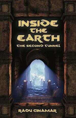 Inside the Earth: The Second Tunnel by Radu Cinamar, Peter Moon