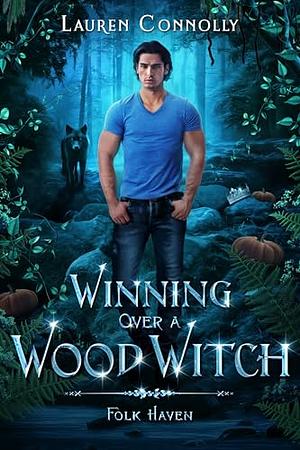 Winning Over a Wood Witch by Lauren Connolly
