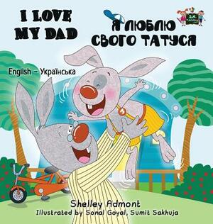 I Love My Dad: English Ukrainian Bilingual Edition by Kidkiddos Books, Shelley Admont