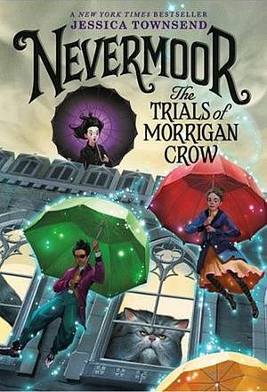 Nevermoor: The Trials of Morrigan Crow by Jessica Townsend