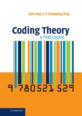 Coding Theory: A First Course by San Ling, Chaoping Xing