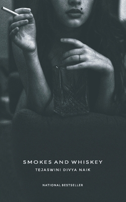 Smokes And Whiskey by Tejaswini Divya Naik