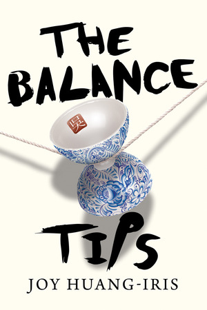 The Balance Tips by Joy Huang-Iris, Joy Huang Clark