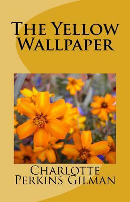 The Yellow Wallpaper by Charlotte Perkins Gilman