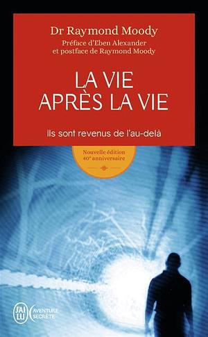 La vie après la vie: ils sont revenus de l'au-delà by Raymond A. Moody Jr.