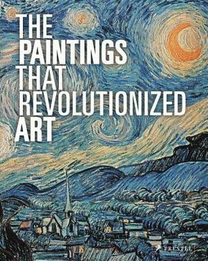 The Paintings That Revolutionized Art by 