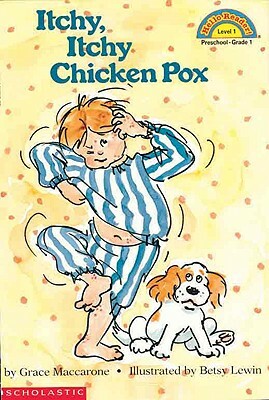 Itchy, Itchy Chicken Pox by Grace Maccarone