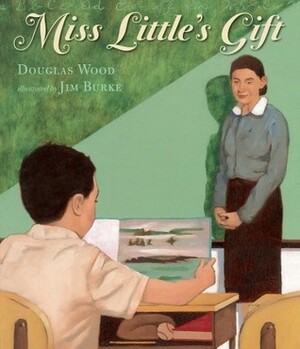 Miss Little's Gift by Jim Burke, Douglas Wood