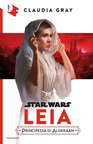 Leia: Principessa di Alderaan by Claudia Gray