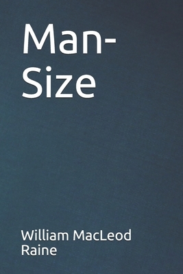 Man-Size by William MacLeod Raine