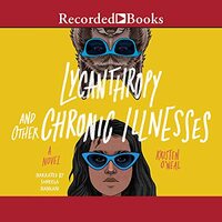 Lycanthropy and Other Chronic Illnesses by Kristen O'Neal