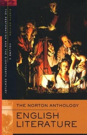 The Norton Anthology of English Literature, Vol. C: The Restoration & the Eighteenth Century by Lawrence Lipking, Jack Stillinger, Carol T. Christ, James Noggle, Deidre Shauna Lynch, Catherine Robson, Barbara Kiefer Lewalski, James Simpson, Alfred David, Jon Stallworthy, Katharine Eisaman Maus, M.H. Abrams, Stephen Greenblatt, Jahan Ramazani, George M. Logan