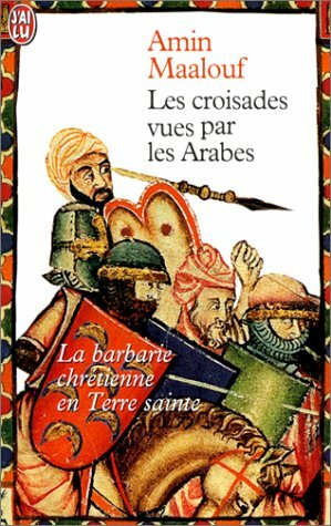 Les Croisades vues par les Arabes by Amin Maalouf