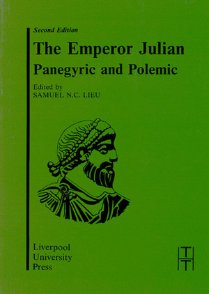 Emperor Julian: Panegyric and Polemic by John Chrysostom, Samuel N.C. Lieu, Emphrem Syrus, Claudius Mamertinus