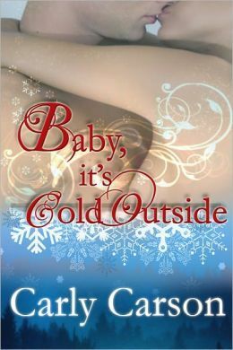 Baby It's Cold Outside by Carly Carson