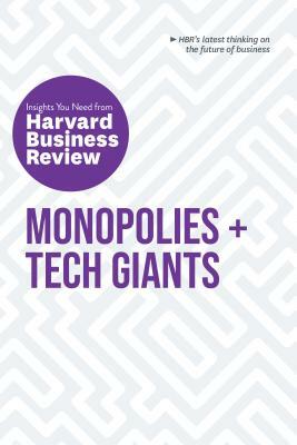Monopolies and Tech Giants: The Insights You Need from Harvard Business Review by Harvard Business Review, Karim R. Lakhani, Marco Iansiti