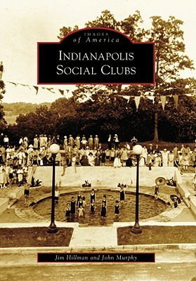 Indianapolis Social Clubs by John Murphy, Jim Hillman