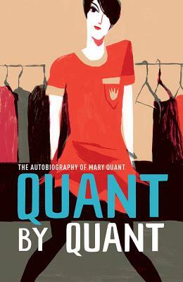 Quant by Quant: The Autobiography of Mary Quant by Mary Quant