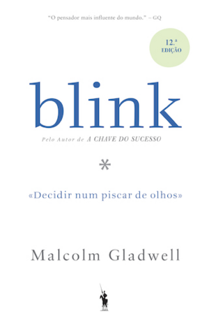 Blink! Decidir num piscar de olhos by Malcolm Gladwell