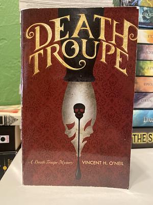 Death Troupe by Henry V. O'Neil, Vincent H. O'Neil