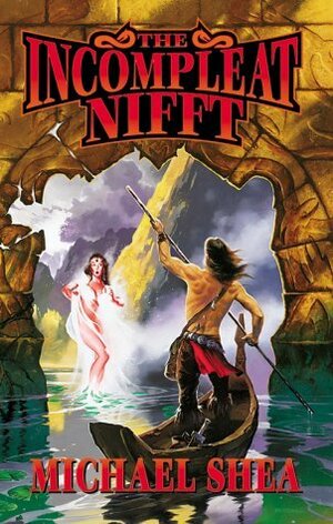 The Incompleat Nifft by Michael Shea