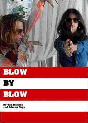 Blow by Blow by Johnny Depp, David McKenna, George Jung, Nick Cassavetes, Ted Demme