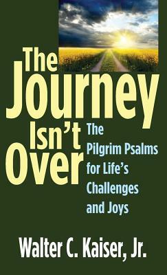 The Journey Isn't Over by Walter C. Kaiser