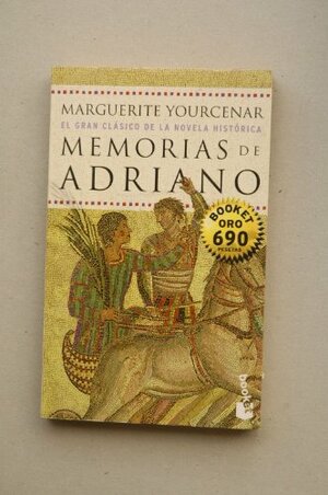 Las memorias de Adriano by Marguerite Yourcenar