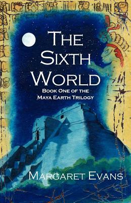 The Sixth World by Margaret Evans