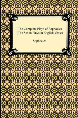 The Complete Plays of Sophocles (The Seven Plays in English Verse) by Sophocles