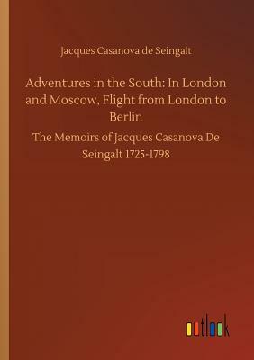 Adventures in the South: In London and Moscow, Flight from London to Berlin by Jacques Casanova De Seingalt