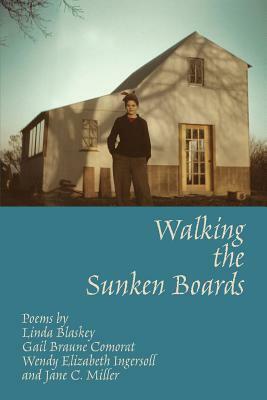 Walking the Sunken Boards by Gail Comorat, Linda Blaskey, Wendy and Jane Ingersoll and Miller